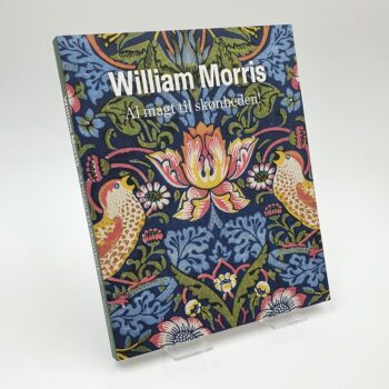 William Morris. Al magt til skønheden! udstillingskatalog